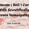 Abscess Cures With Scientifically Proven Homeopathy